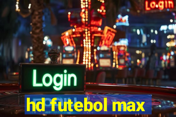 hd futebol max